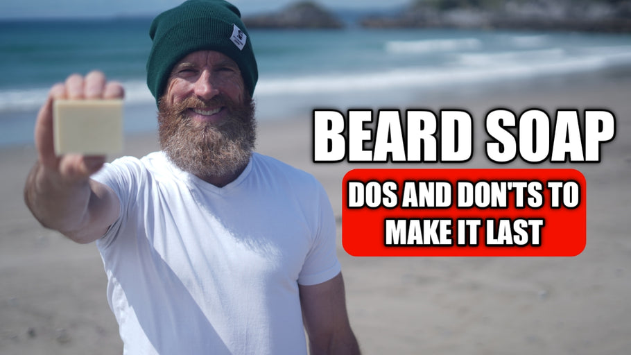 Beard Soap: Dos and Don'ts to Make it Last!